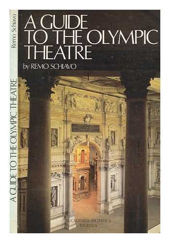 SCHIAVO, REMO - A guide to the Olympic theatre / Remo Schiavo ; translated by Patricia Anne Hill