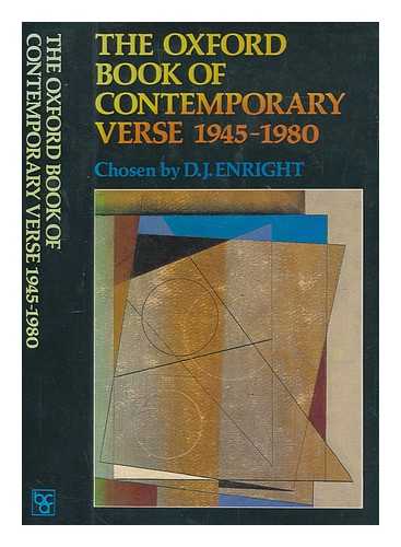 ENRIGHT, D. J. (DENNIS JOSEPH) (1920-2002) - The Oxford book of contemporary verse, 1945-1980 / chosen by D. J. Enright