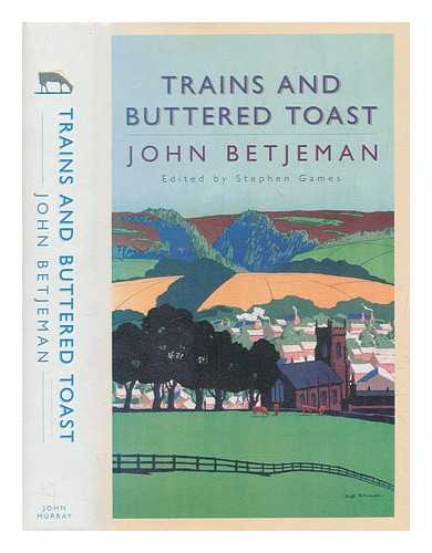 BETJEMAN, JOHN (1906-1984) - Trains and buttered toast : selected radio talks / John Betjeman ; edited and introduced by Stephen Games