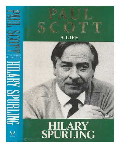 SPURLING, HILARY - Paul Scott : a life / Hilary Spurling