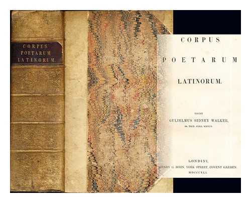WALKER, WILLIAM SIDNEY (1795-1846) [ED] - Corpus poetarum latinorum / edidit Gulielmus Sidney Walker