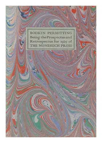 NONESUCH PRESS - Bodkin permitting : being the prospectus and retrospectus for 1929 of The Nonesuch Press