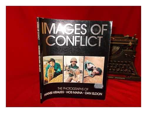 KRAUSS, HANSI - Images of conflict : the photographs of Hansi Krauss, Hos Maina, Dan Eldon