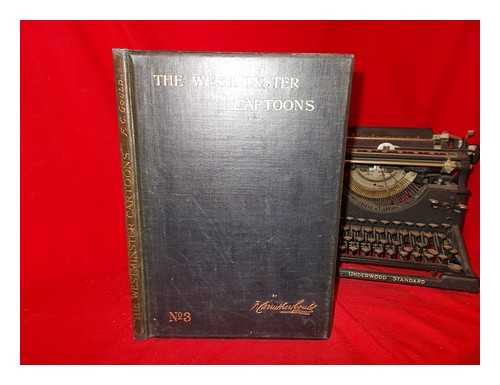 GOULD, F. CARRUTHERS (FRANCIS CARRUTHERS) (1844-1925) - The westminister cartoons / Sir Francis Carruthers Gould No. 3: 1896-1898
