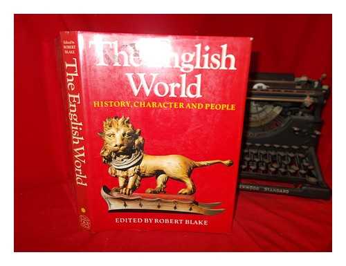 BLAKE, ROBERT - The English world : history, character, and people : texts