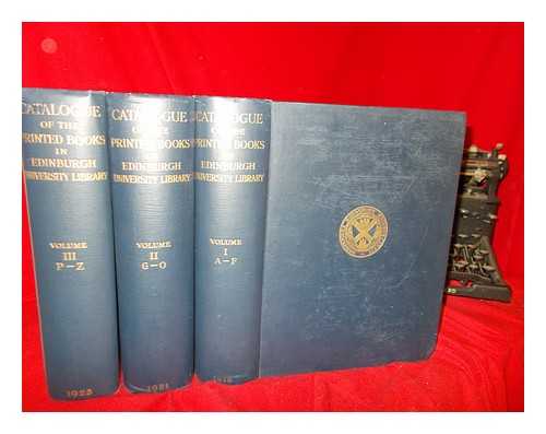 EDINBURGH UNIVERSITY LIBRARY - Catalogue of the printed books in the Library of the University of Edinburgh - in 3 volumes