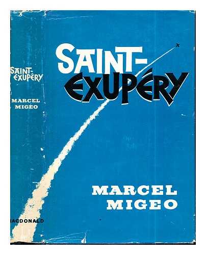 MIGEO, MARCEL - Saint-Exupry: a biography by Marcel Migeo
