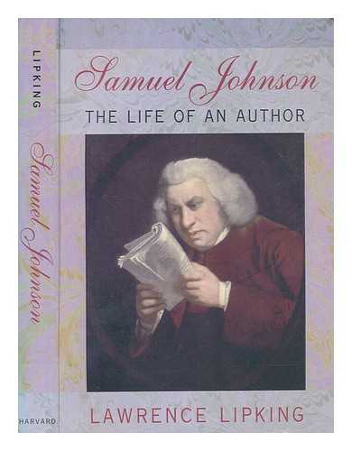 LIPKING, LAWRENCE I - Samuel Johnson : the life of an author / Lawrence Lipking