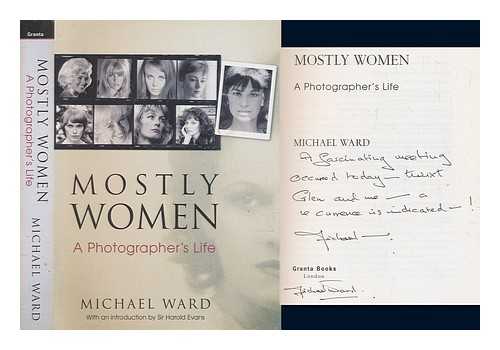 WARD, MICHAEL - Mostly women : a photographer's life / Michael Ward