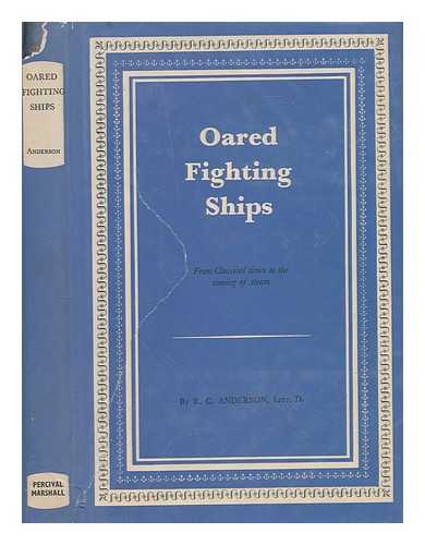 ANDERSON, R. C. (ROGER CHARLES) - Oared fighting ships : from classical times to the coming of steam / R.C. Anderson