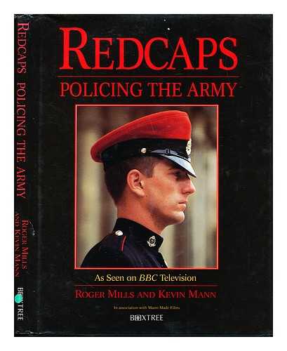 MILLS, ROGER (1936-). MANN, KEVIN.MANN MADE FILMS - Redcaps : policing the army / Roger Mills and Kevin Mann
