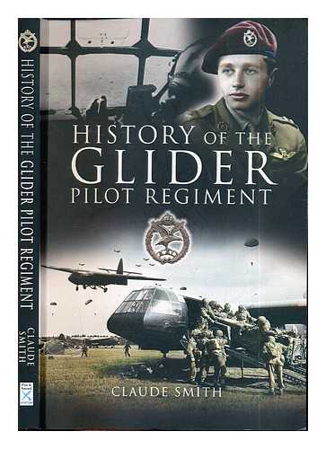 SMITH, CLAUDE - The history of the Glider Pilot Regiment