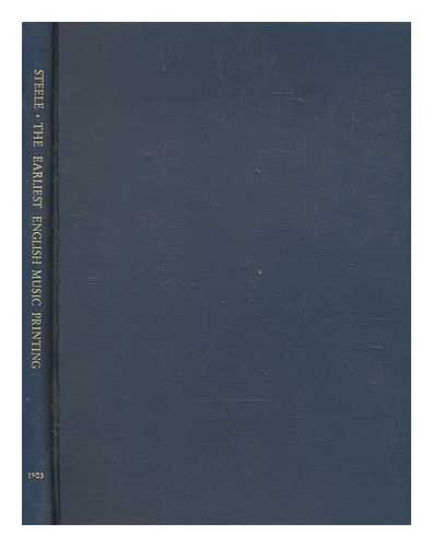 STEELE, ROBERT (1860-1944) - The earliest English music printing : a description and bibliography of English printed music to the close of the sixteenth century. London, Printed for the Bibliographical Society at the Chiswick Press, 1903