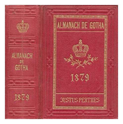 JUSTUS PERTHES - Almanach de gotha : annuaire gnalogique, diplomatique et statistique 1879. Cent-seizime anne