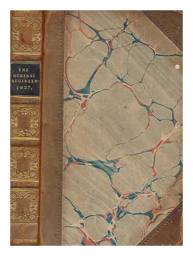 CONSTABLE - The General register of politics and literature in Europe and America, for the year 1827 : preceded by a memoir of the Right Honourable George Canning