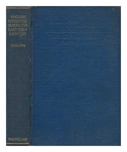 CUNLIFFE, JOHN WILLIAM (1865-1946) - English literature during the last half century