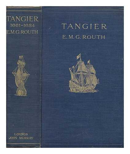 ROUTH, E. M. G. (ENID M. G.) - Tangier, England's lost Atlantic outpost, 1661-1684