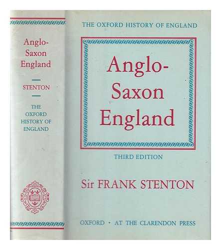 STENTON, FRANCK MERRY SIR - Anglo-Saxon England