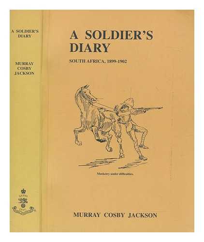 JACKSON, MURRAY COSBY - A soldier's diary : South Africa, 1899-1902