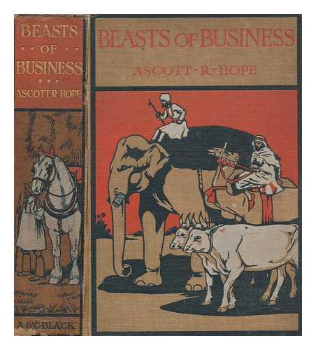 MONCRIEFF, A. R. HOPE (ASCOTT ROBERT HOPE) (1846-1927) - Beasts of business / Ascott R. Hope [pseud.] ... With eight full-page illustrations in colour by G. Vernon Stokes