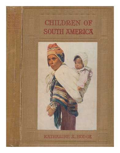 HODGE, KATHARINE A - Children of South America