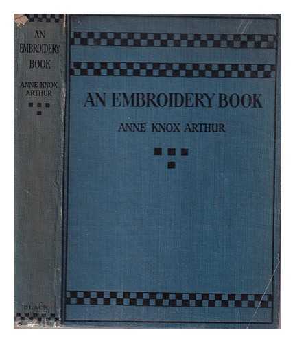 ARTHUR, ANNE KNOX - An embroidery book