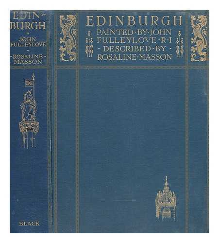 MASSON, ROSALINE (1867-1949) - Edinburgh : painted by John Fulleylove / painted by John Fulleylove ; described by Rosaline Masson