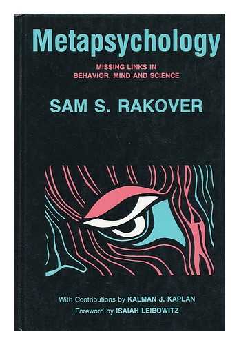 RAKOVER, SAM S. - Metapsychology: Missing Links in Behavior, Mind and Science