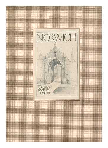 COLE, ELSIE VERA - Norwich : a sketch book