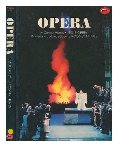 ORREY, LESLIE - Opera : a concise history / Leslie Orrey