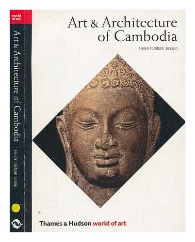 JESSUP, HELEN IBBITSON - Art & architecture of Cambodia / Helen Ibbitson Jessup