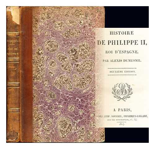 DUMESNIL, ALEXIS - Histoire de Philippe II., Roi d'Espagne