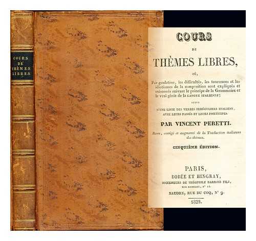 PERETTI, VINCENZO - Cours de thmes libres, o, Par Gradation, les Difficults, les Tournures, & les Idiomes de la Composition, sont nots, expliqus, & raisonns, suivant les Principes de la Grammaire, & le vrai Gnie de la langue Italienne. Par M. Peretti