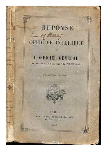 L'ARME FRANAISE - Rponse d'un officier infrieur  l'officier gnral : auteur de l'Arme franaise en 1867