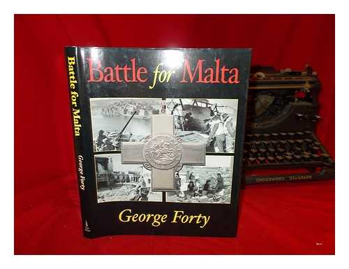 FORTY, GEORGE - Battle for Malta / George Forty