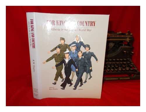 TINGLEY, K.W - For king and country : Alberta in the Second World War / [edited by K.W. Tingley]