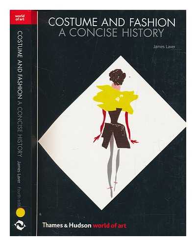 LAVER, JAMES - Costume and fashion : a concise history / James Laver