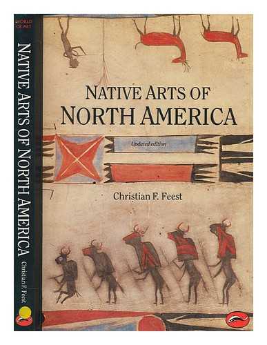 FEEST, CHRISTIAN F - Native arts of North America / Christian F. Feest