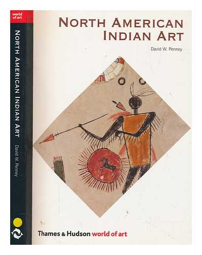 PENNEY, DAVID W - North American Indian art / David W. Penney