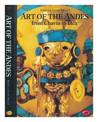 STONE-MILLER, REBECCA - Art of the Andes from Chavn to Inca / Rebecca Stone-Miller