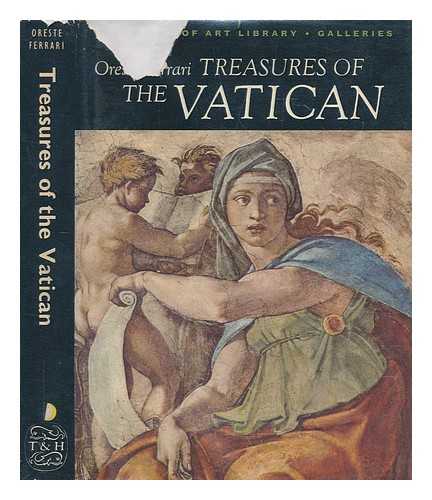 FERRARI, ORESTE - Treasures of the Vatican / Oreste Ferrari ; [translated from the Italian MS by Geoffrey Webb]