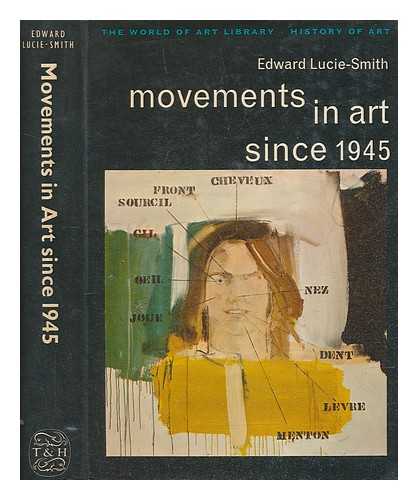 LUCIE-SMITH, EDWARD - Movements in art since 1945 / Edward Lucie-Smith