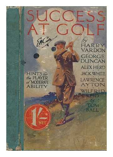 VARDON, HARRY - Success at golf : hints for the player of moderate ability