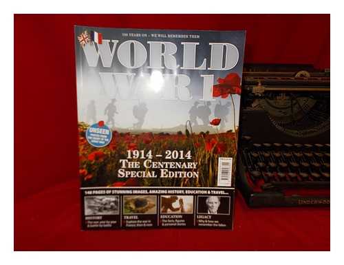 JONES, SCOTT - WORLD WAR 1: 1914-1918 THE CENTENARY SPECIAL EDITION UNSEEN PHOTOS