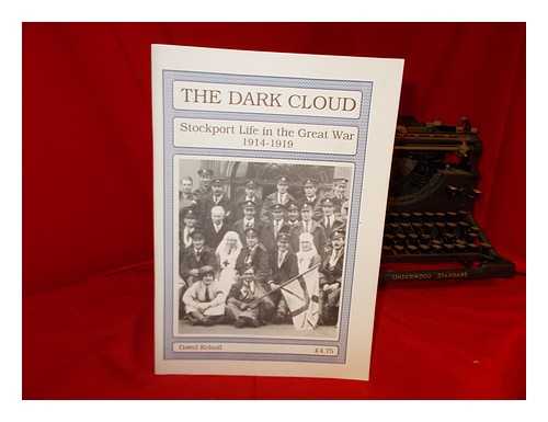 KELSALL, DAVID - The dark cloud : Stockport life in the great war / David Kelsall