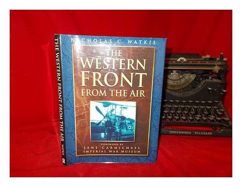 WATKIS, NICHOLAS C - The Western Front from the air / Nicholas C. Watkis