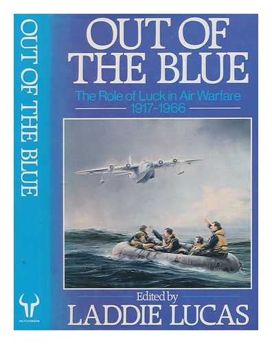 LUCAS, LADDIE - Out of the blue : the role of luck in air warfare 1917-1966 / Laddie Lucas ; illustrated by Michael Trim