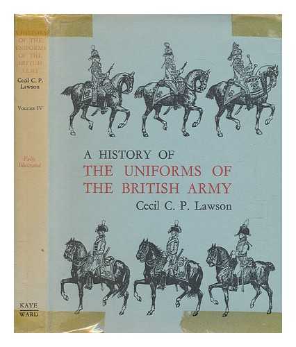 LAWSON CECIL, CARSTAIR PHILIP - History of the uniforms of the British Army vol. IV