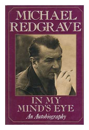 REDGRAVE, MICHAEL - Michael Redgrave, in My Mind's Eye - an Autobiography