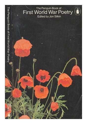 SILKIN, JON - The Penguin book of First World War poetry / edited and with an introduction by Jon Silkin